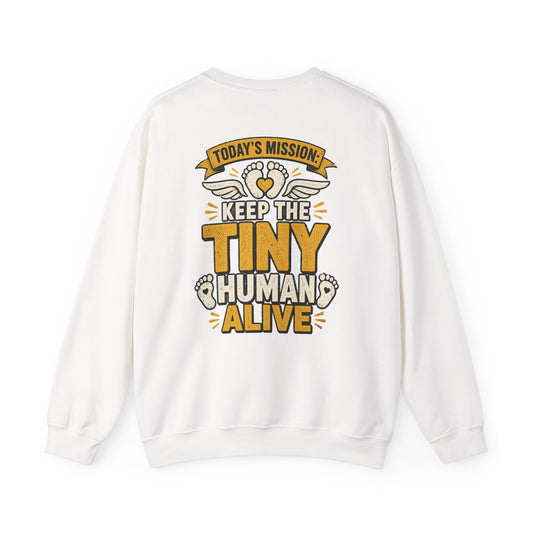 Today’s Mission: Keep The Tiny Humans Alive Sweatshirt Printify