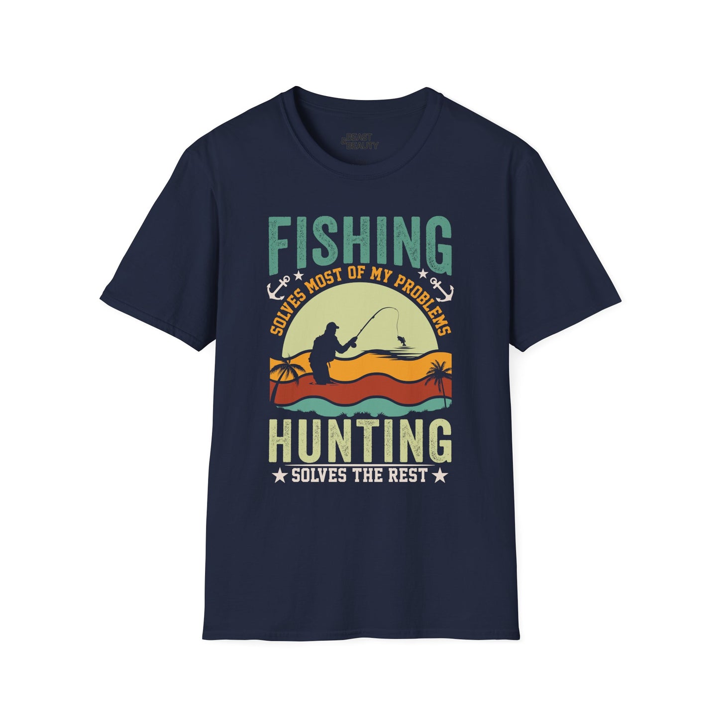 Fishing Solves Most Of My Problems Hunting Solves The Rest T-Shirt Printify