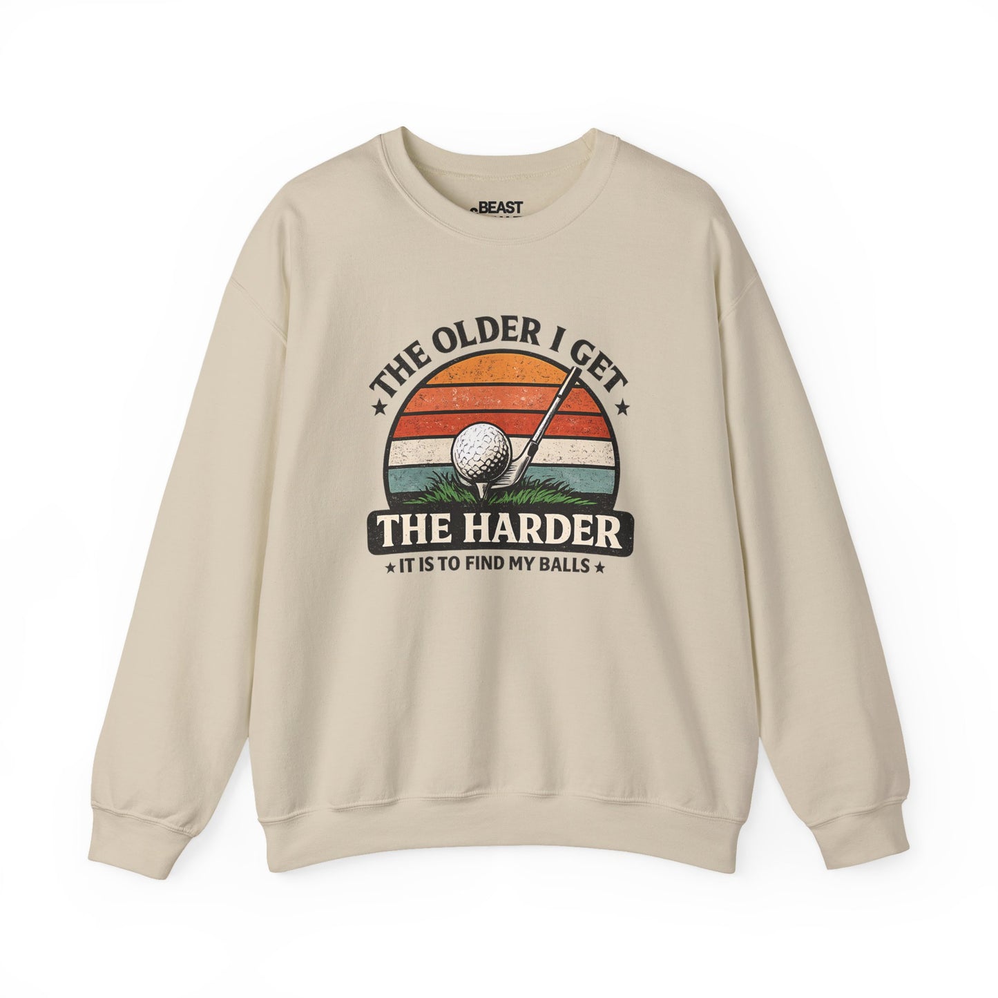 The Older I Get The Harder It Is To Find My Balls Golf Sweatshirt