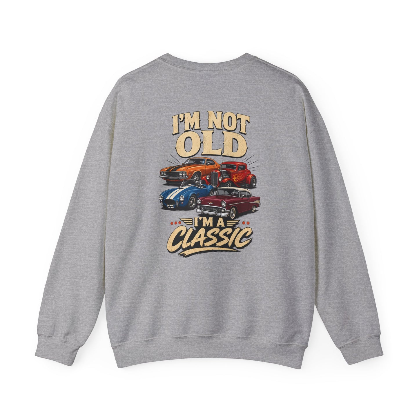 I'm Not Old, I'm A Classic Sweatshirt Printify