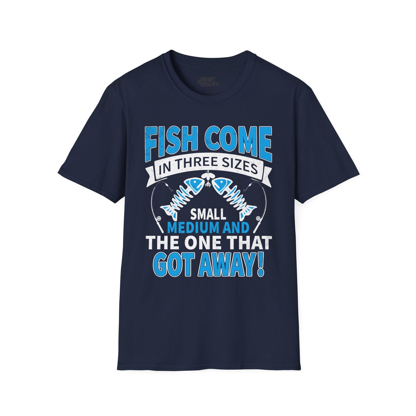 Fish Come In Three Sizes: Small, Medium, and The One That Got Away T-Shirt Printify