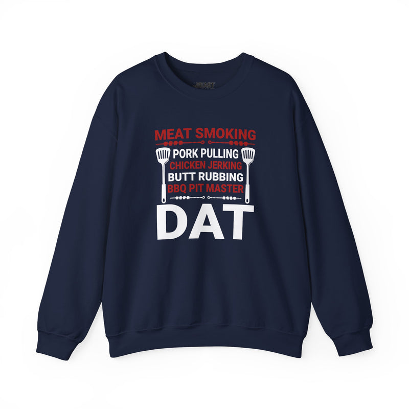 BBQ Pit Master Dat Meat Smoking Sweatshirt
