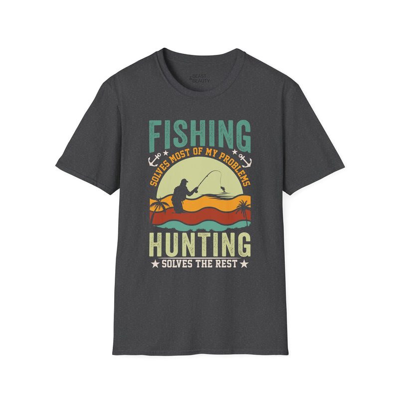 Fishing Solves Most Of My Problems Hunting Solves The Rest T-Shirt