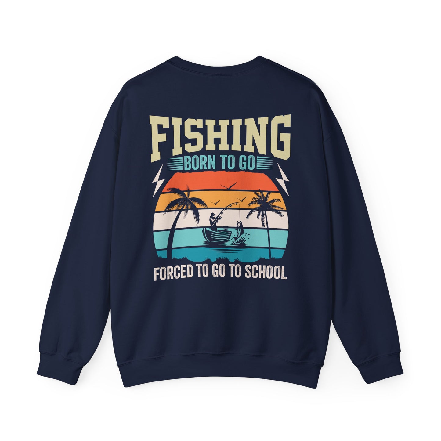 Born To Go Forced To Go To School Sweatshirt Printify