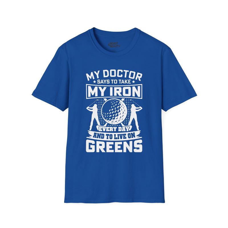 My Doctor Says Take My Iron Every Day Golf Dad T-Shirt