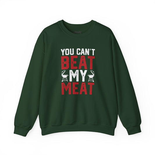 You Can't Beat My Meat BBQ Sweatshirt