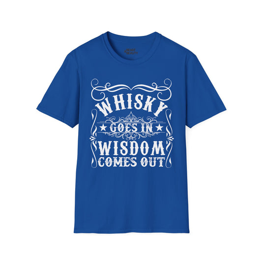 Whisky Goes In Wisdom Comes Out T-Shirt Printify