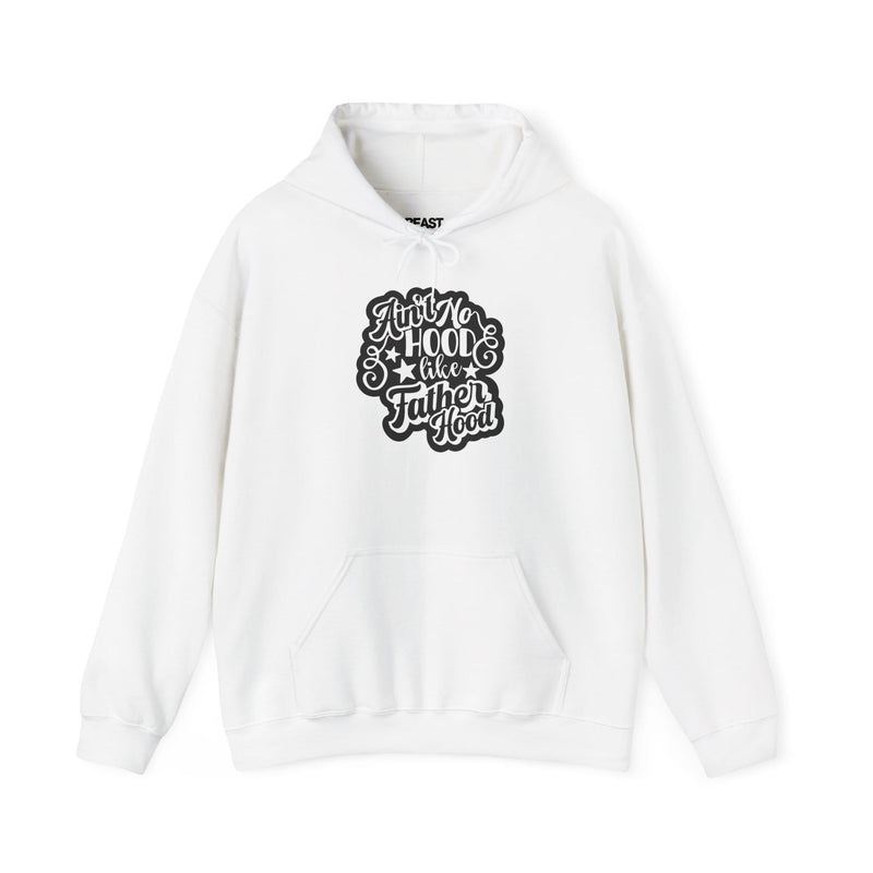 Ain't No Hood Like Fatherhood Hoodie
