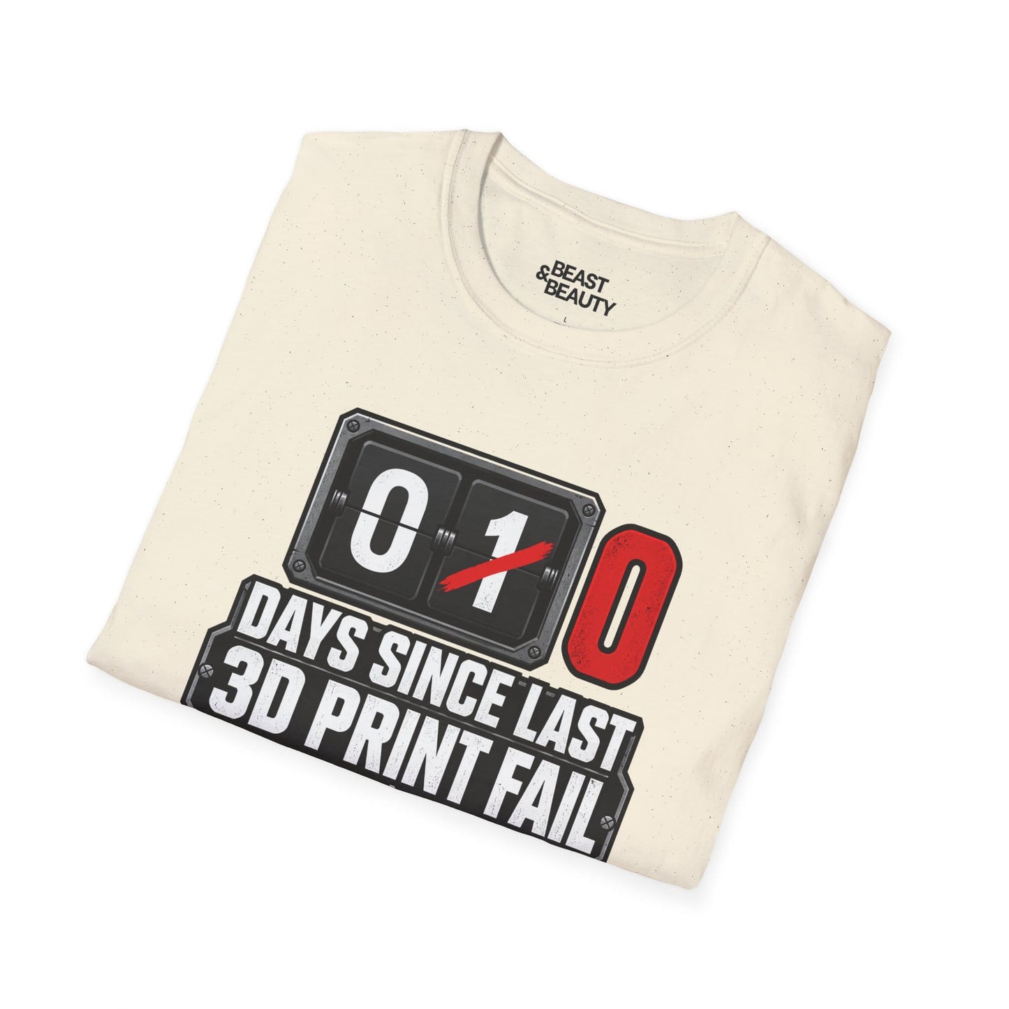 Funny 3D Printing T-Shirt - 0 Days Since Last Print Fail gift_idea unique_gift personalised_gift