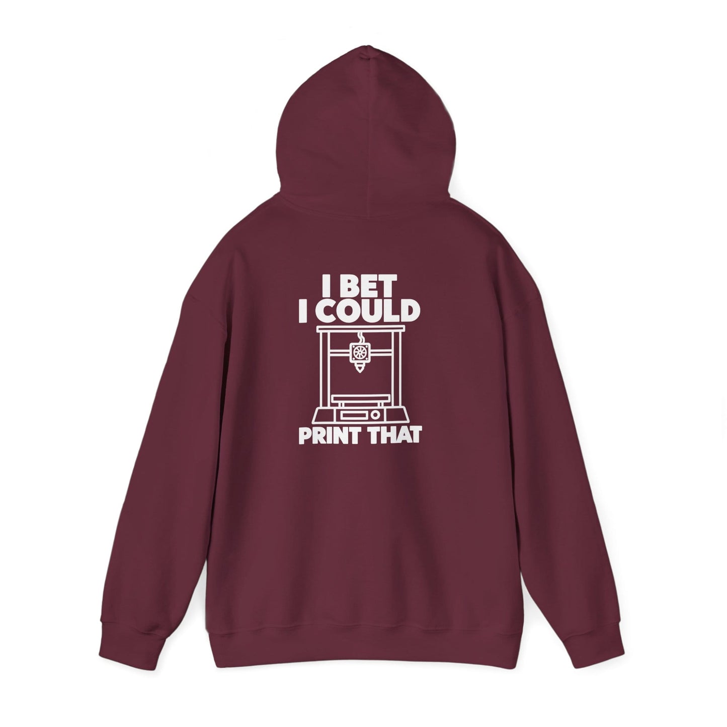 I Bet I Could Print That - Funny 3D Printing Hoodie S / Maroon gift_idea unique_gift personalised_gift