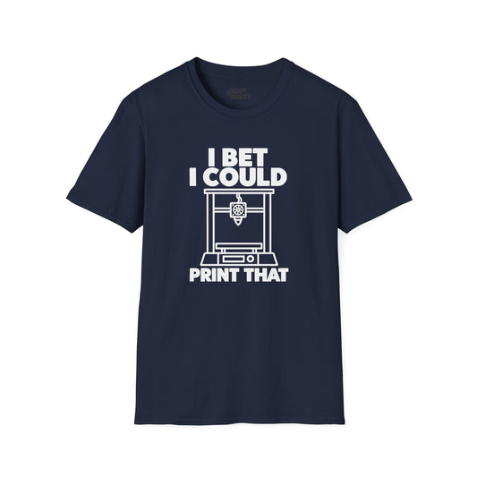 I Bet I Could Print That - Funny 3D Printing T-Shirt Navy / S gift_idea unique_gift personalised_gift