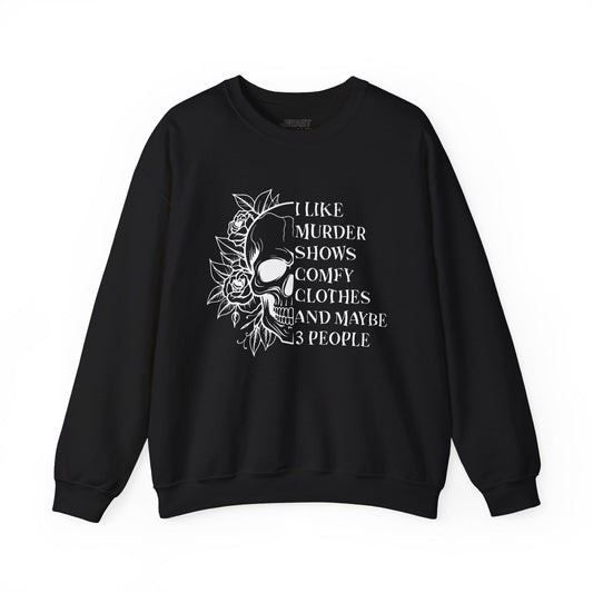 I Like Murder Shows Comfy Clothes And Maybe 3 People Sweatshirt Black / S gift_idea unique_gift personalised_gift