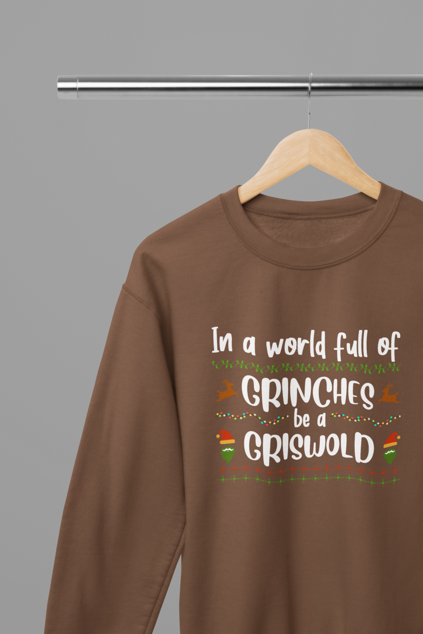 In a World of Grinches Be a Griswold T-Shirt/Sweatshirt Unisex - Funny Christmas Shirt