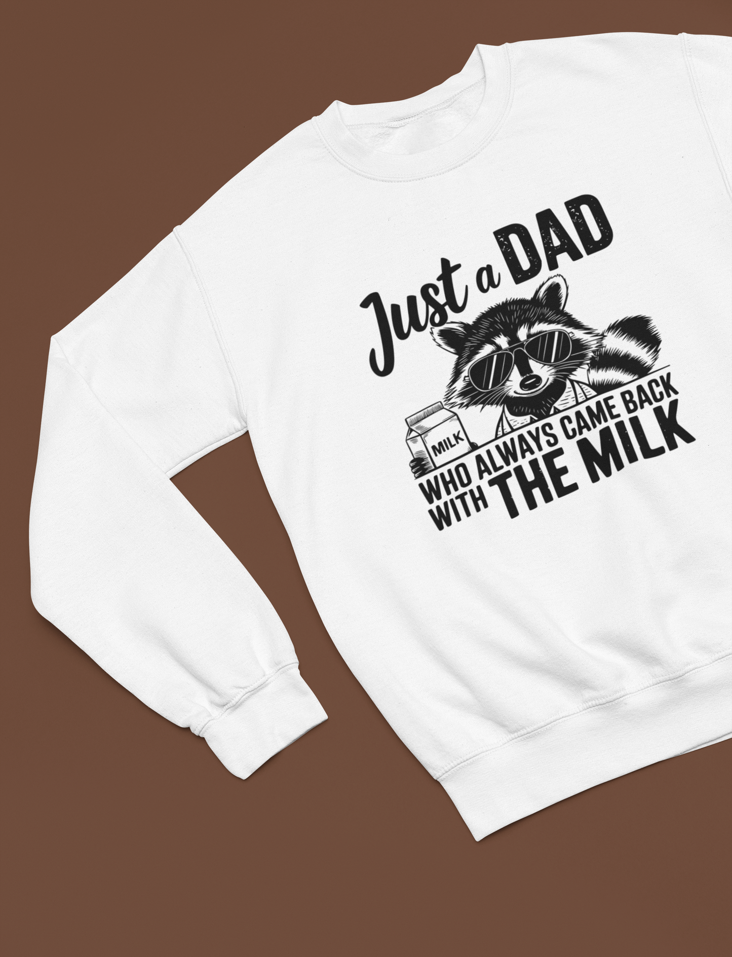 Came Back With the Milk Dad T-Shirt / Sweatshirt – Funny Loyal Father Gift