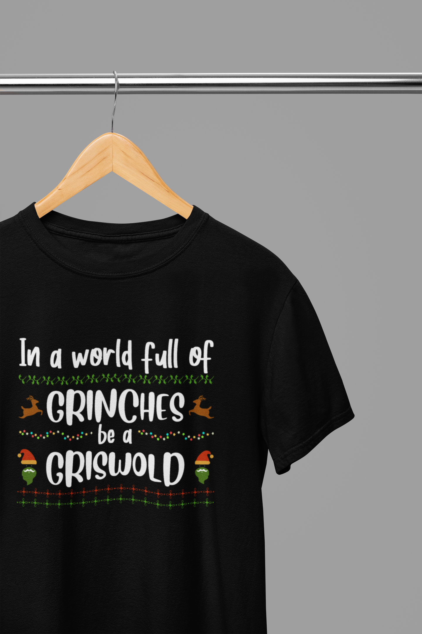 In a World of Grinches Be a Griswold T-Shirt/Sweatshirt Unisex - Funny Christmas Shirt