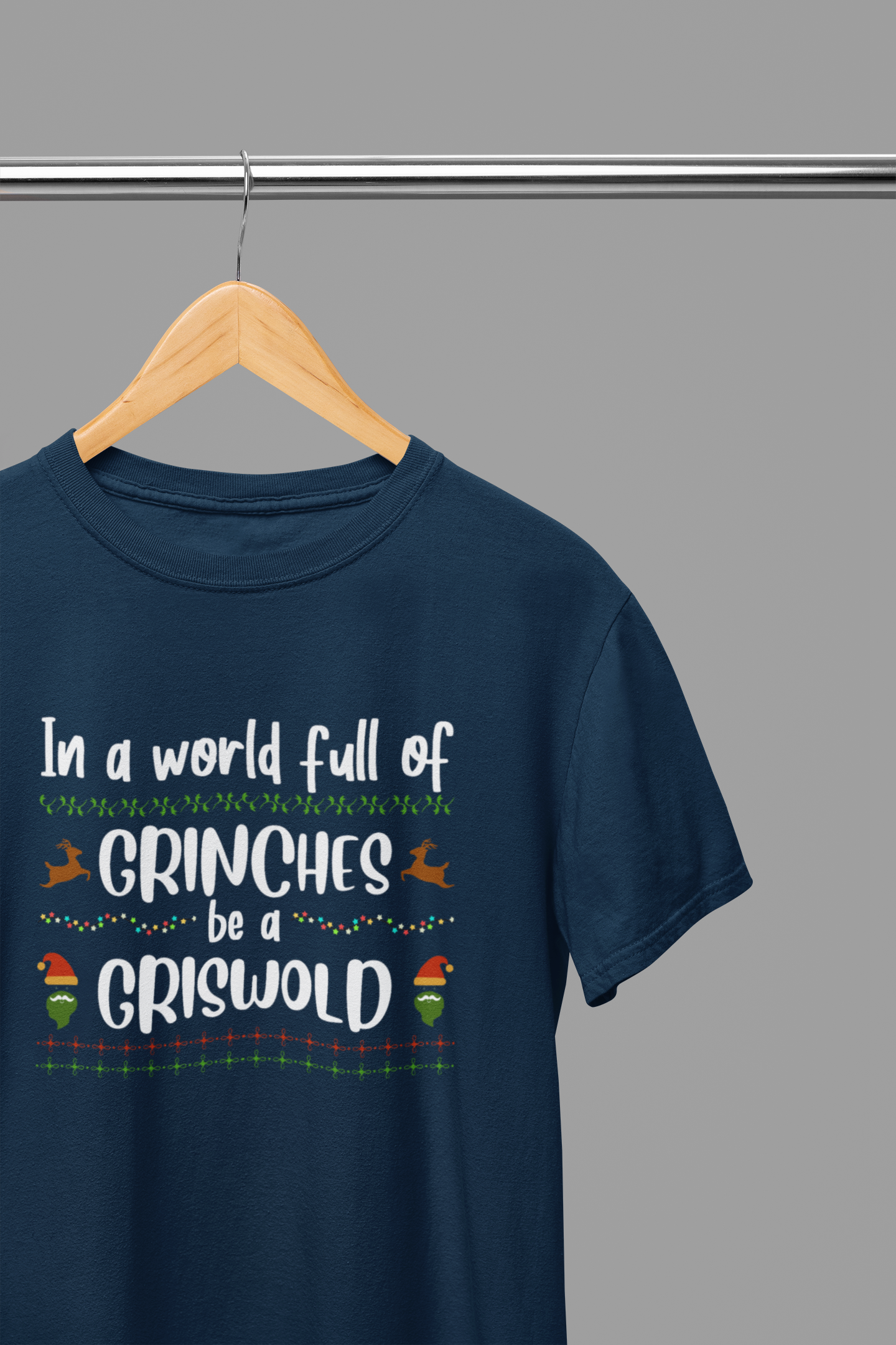 In a World of Grinches Be a Griswold T-Shirt/Sweatshirt Unisex - Funny Christmas Shirt