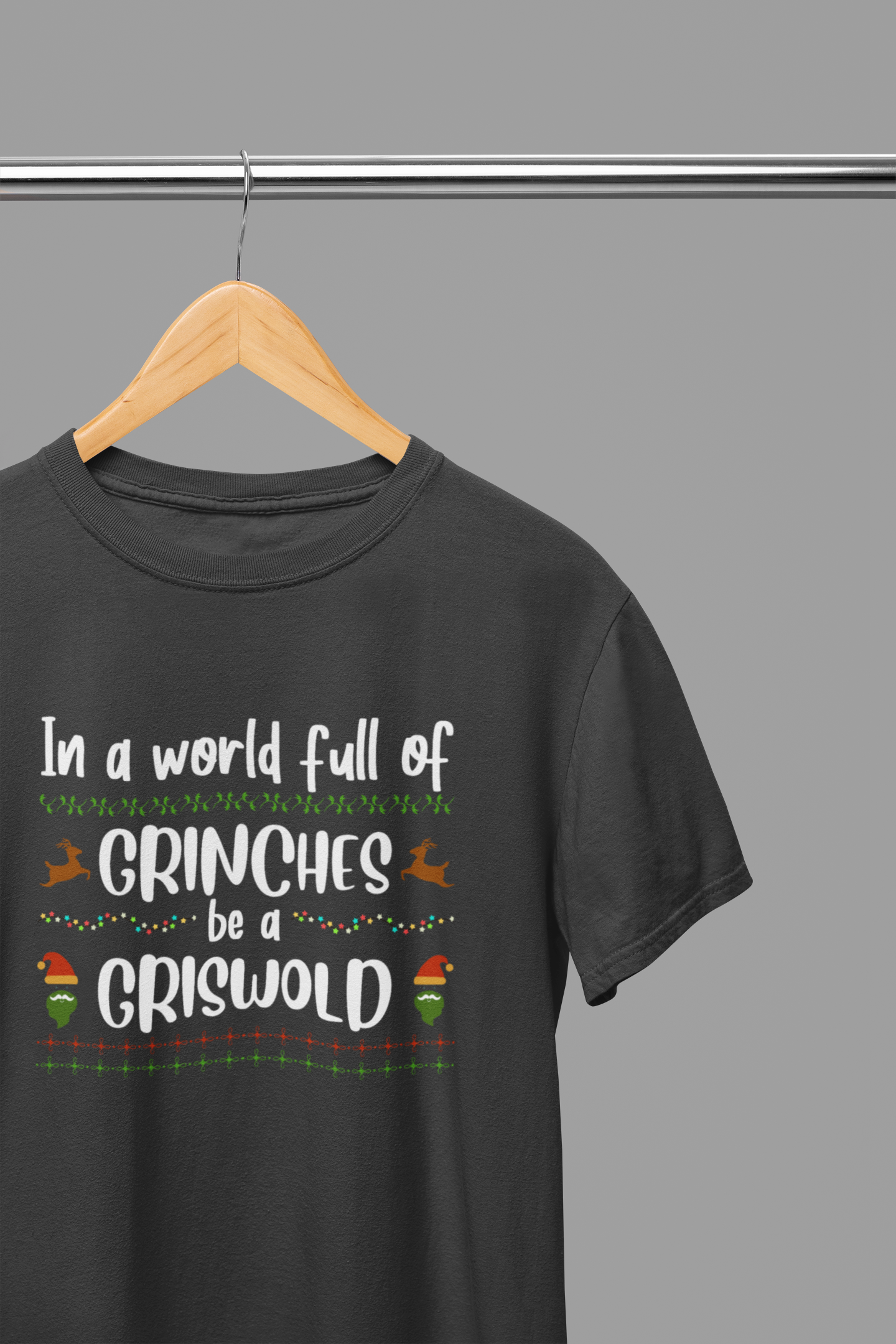 In a World of Grinches Be a Griswold T-Shirt/Sweatshirt Unisex - Funny Christmas Shirt