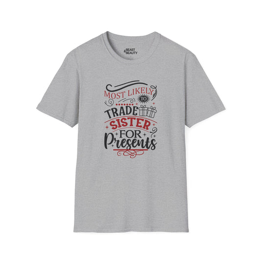 most likely to trade sister for presents t-shirt sport grey t-shirt uk Christmas gift idea