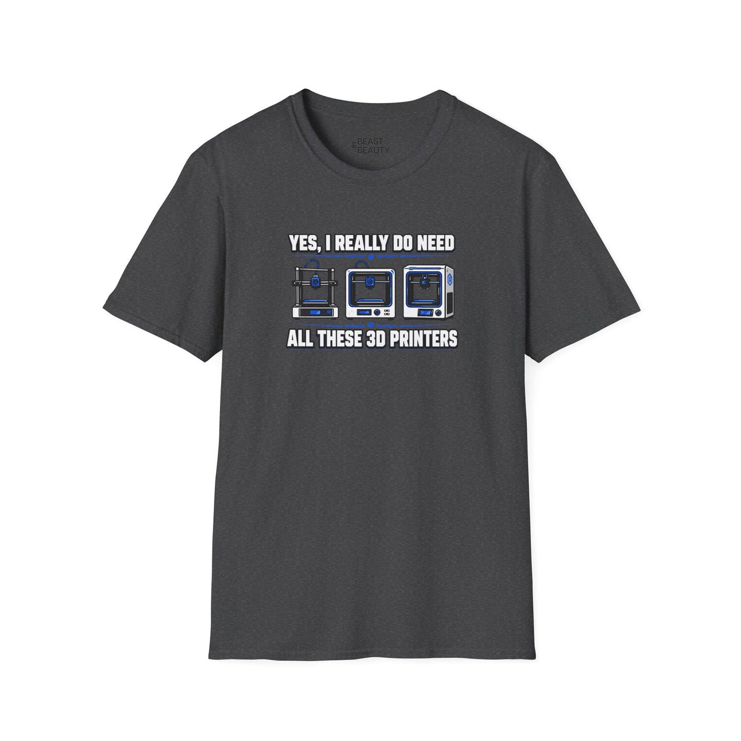 Yes I Really Do Need All These 3D Printers - Funny Maker T-Shirt Dark Heather / S gift_idea unique_gift personalised_gift