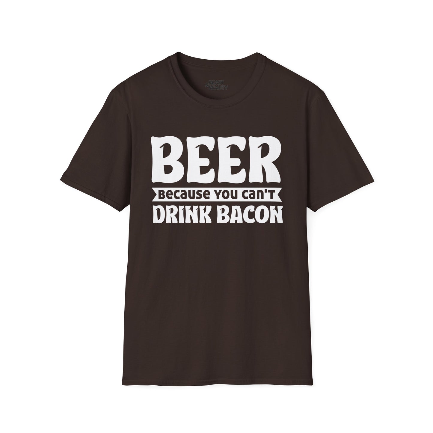 Beer Because You Can't Drink Bacon T-Shirt Printify