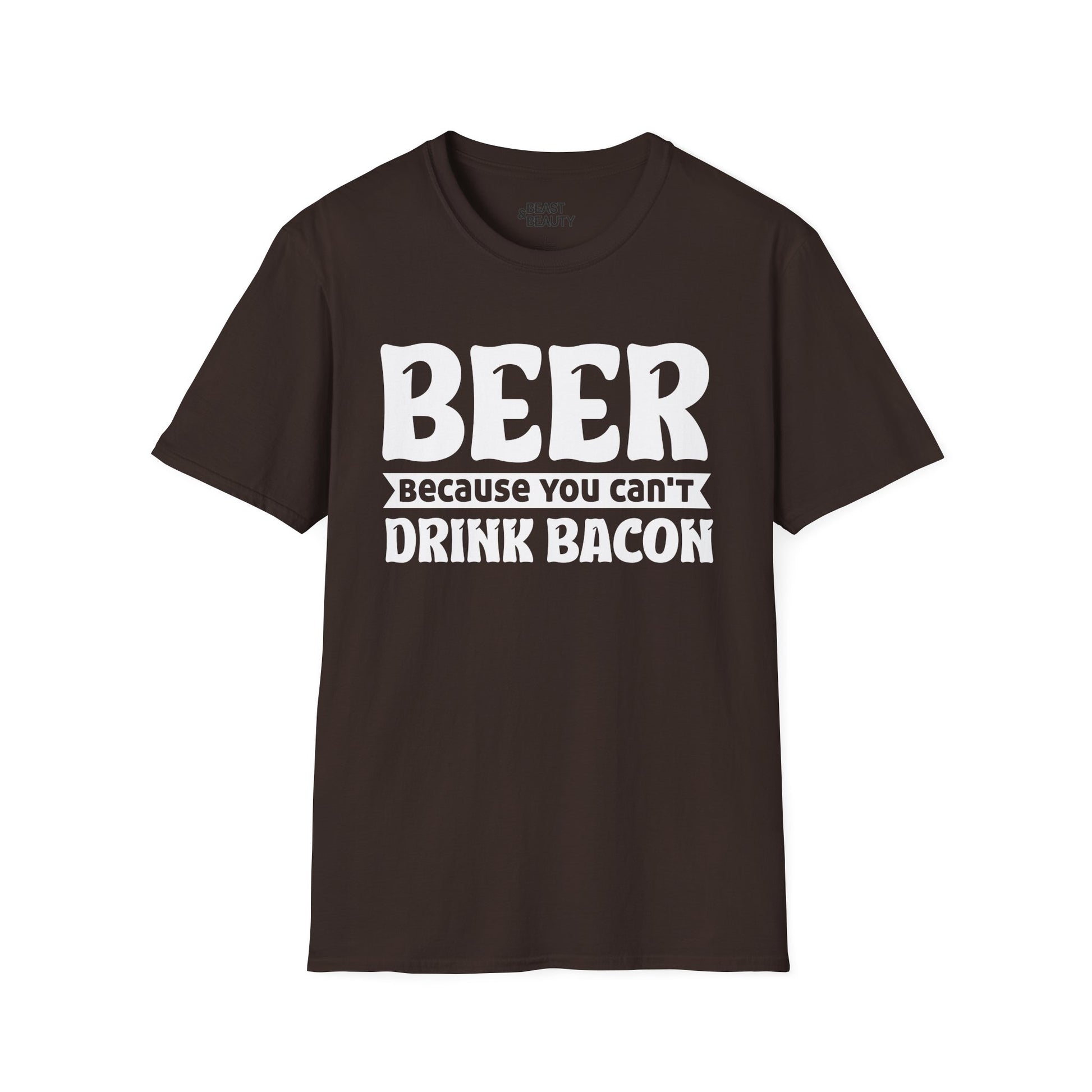 Beer Because You Can't Drink Bacon T-Shirt Printify