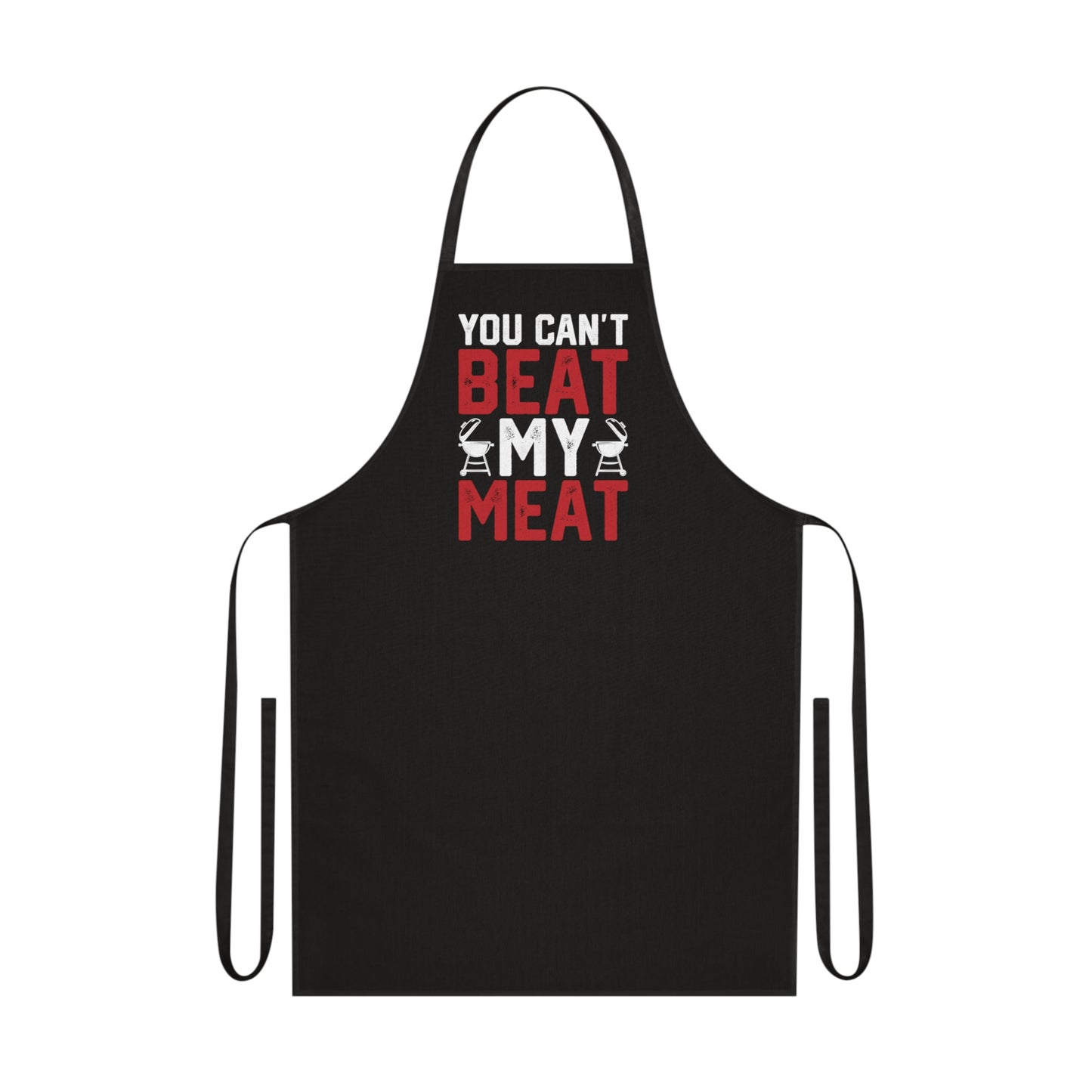 You Can't Beat My Meat BBQ Apron Printify