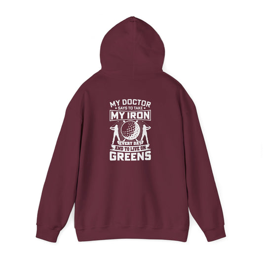 My Doctor Says to Take My Iron and Live on Greens Hoodie Printify
