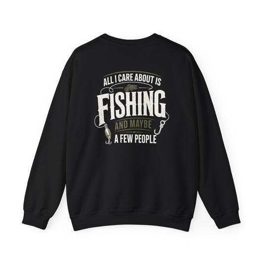 All I Care About Is Fishing And Maybe A Few People Sweatshirt Printify