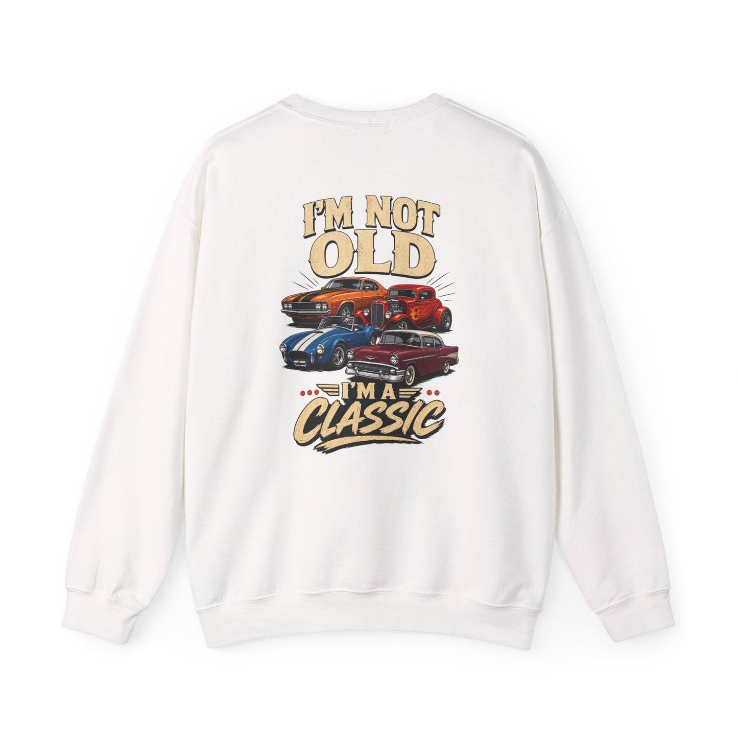 I'm Not Old, I'm A Classic Sweatshirt Printify