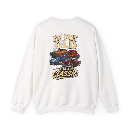 I'm Not Old, I'm A Classic Sweatshirt Printify