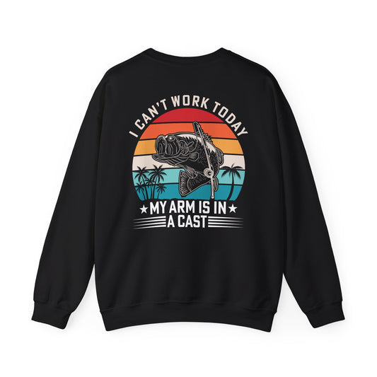 I Can't Work Today My Arm Is In A Cast Fishing Sweatshirt Printify