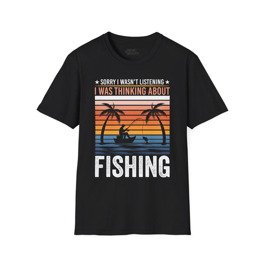 Sorry I Wasn't Listening I Was Thinking About Fishing T-Shirt Printify