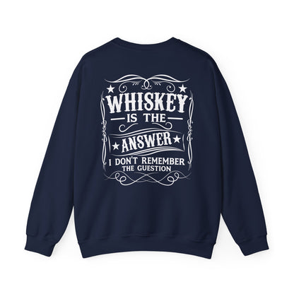 Whiskey Is the Answer Sweatshirt Printify
