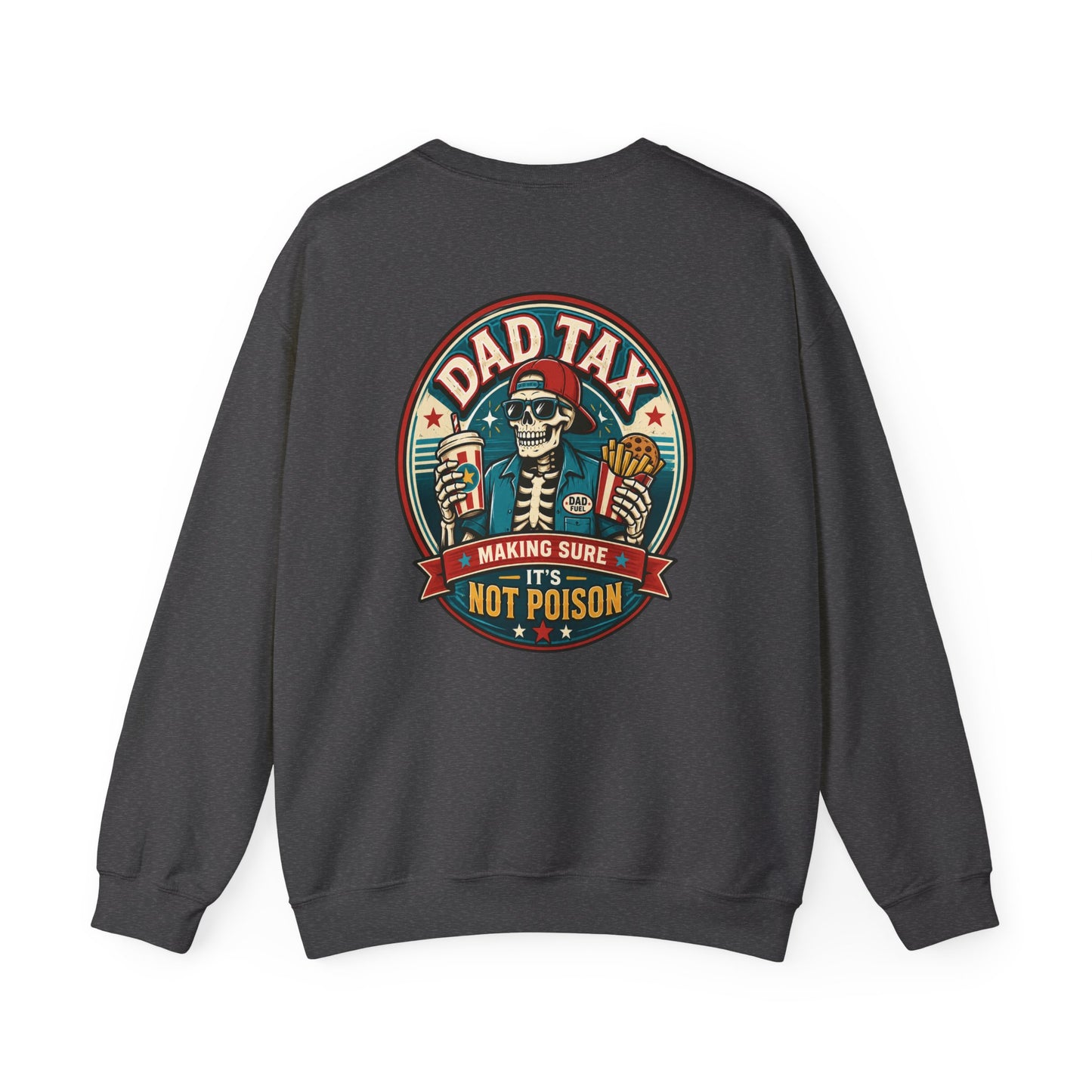 Dad Tax: Making Sure It's Not Poison Sweatshirt Printify