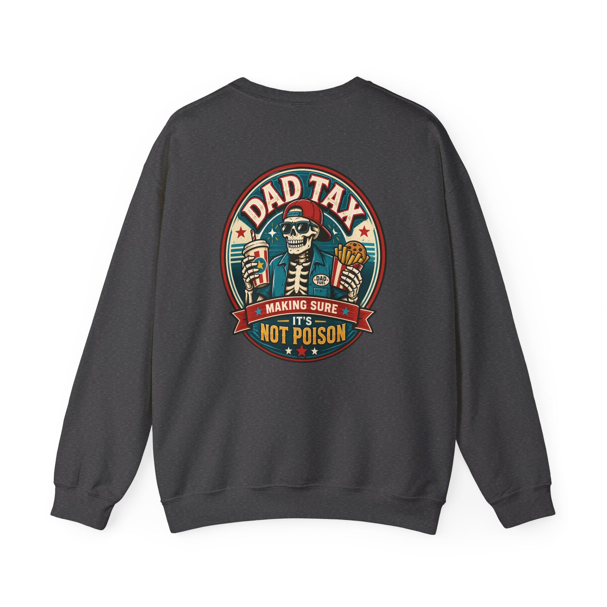 Dad Tax: Making Sure It's Not Poison Sweatshirt Printify