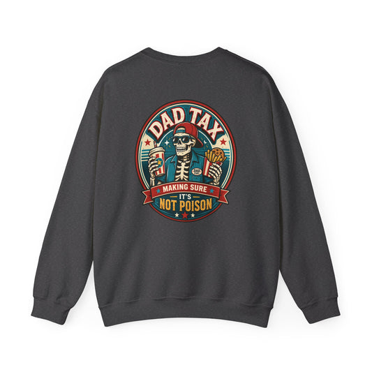 Dad Tax: Making Sure It's Not Poison Sweatshirt Printify