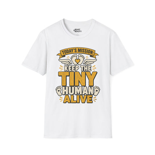 Today’s Mission: Keep The Tiny Human Alive T-Shirt Printify