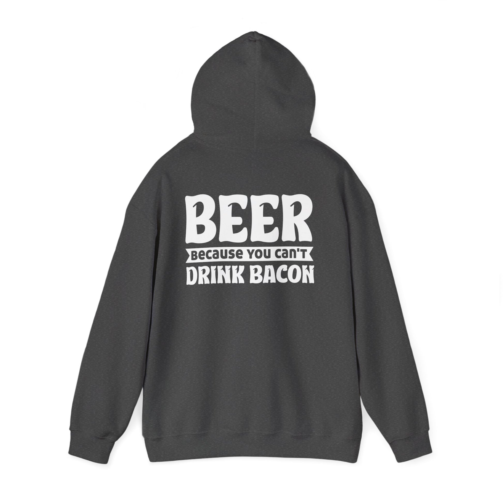 Beer Because You Can't Drink Bacon Hoodie Printify
