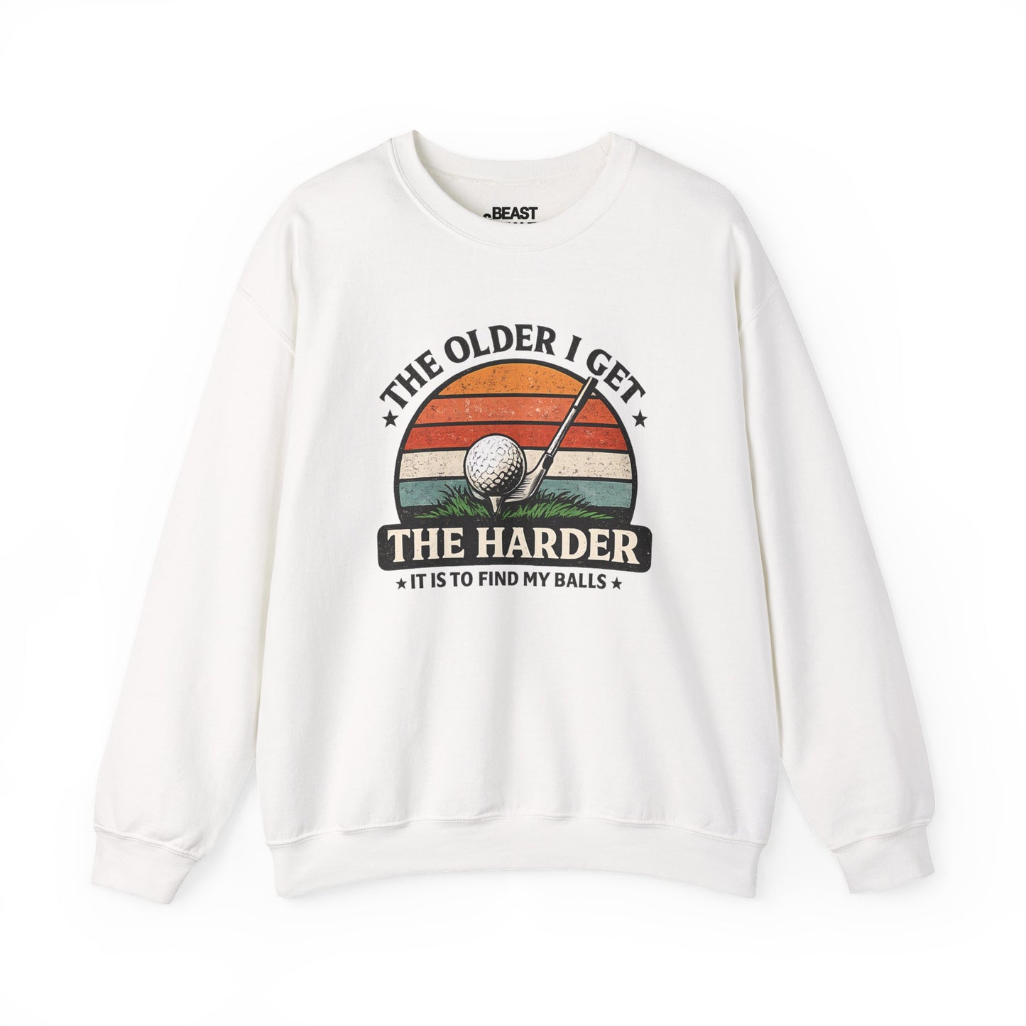 The Older I Get The Harder It Is To Find My Balls Golf Sweatshirt