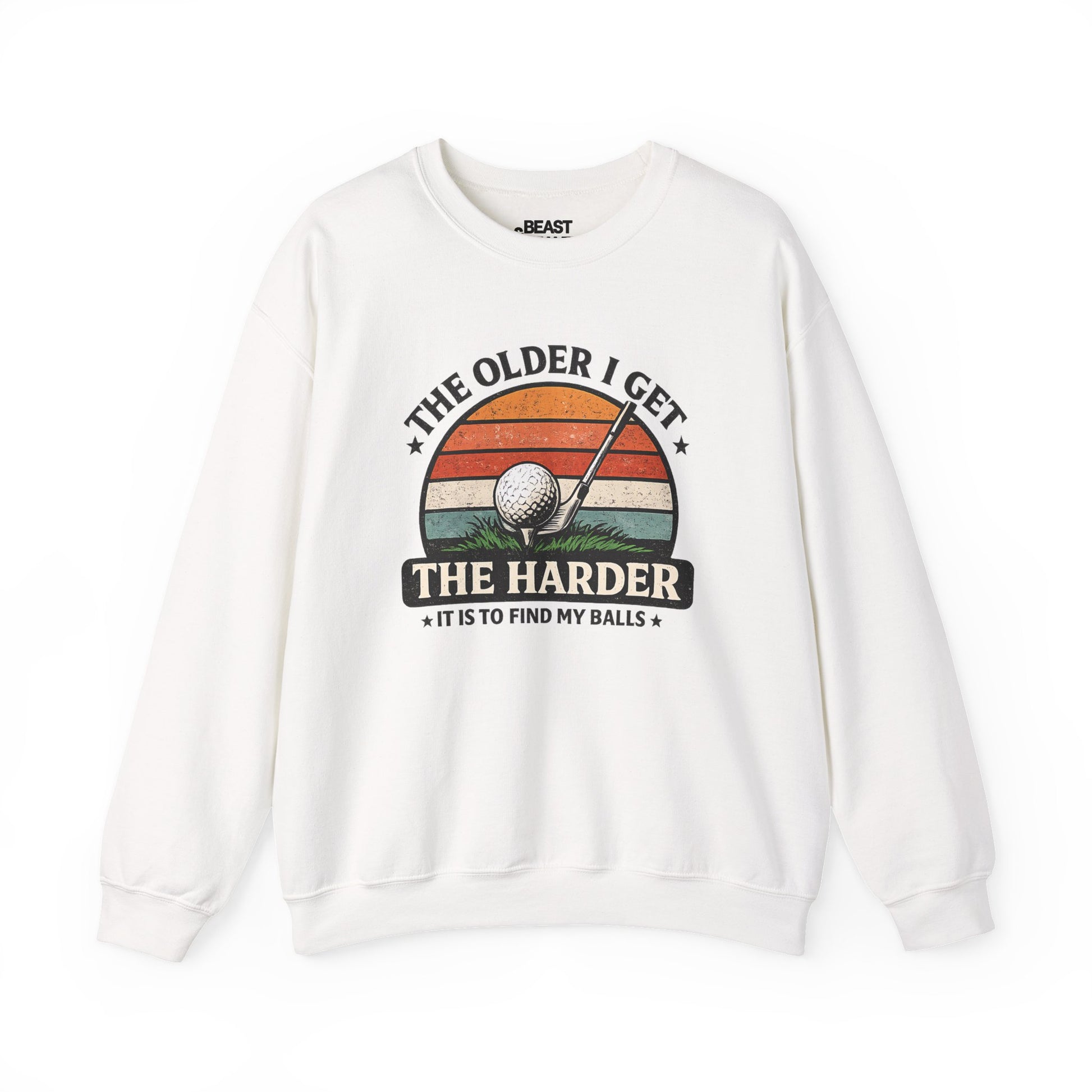The Older I Get The Harder It Is To Find My Balls Golf Sweatshirt