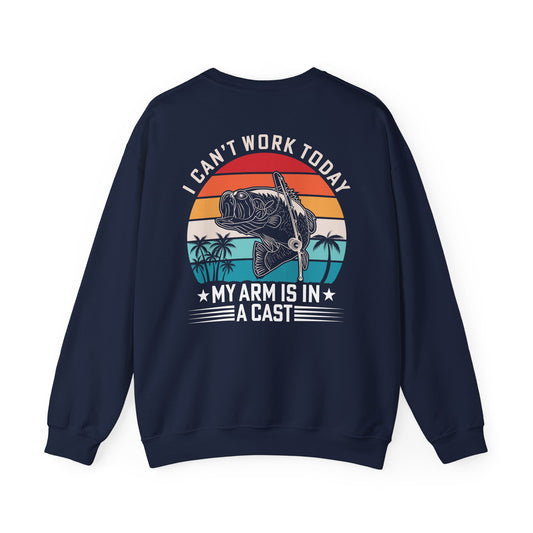 I Can't Work Today My Arm Is In A Cast Fishing Sweatshirt Printify