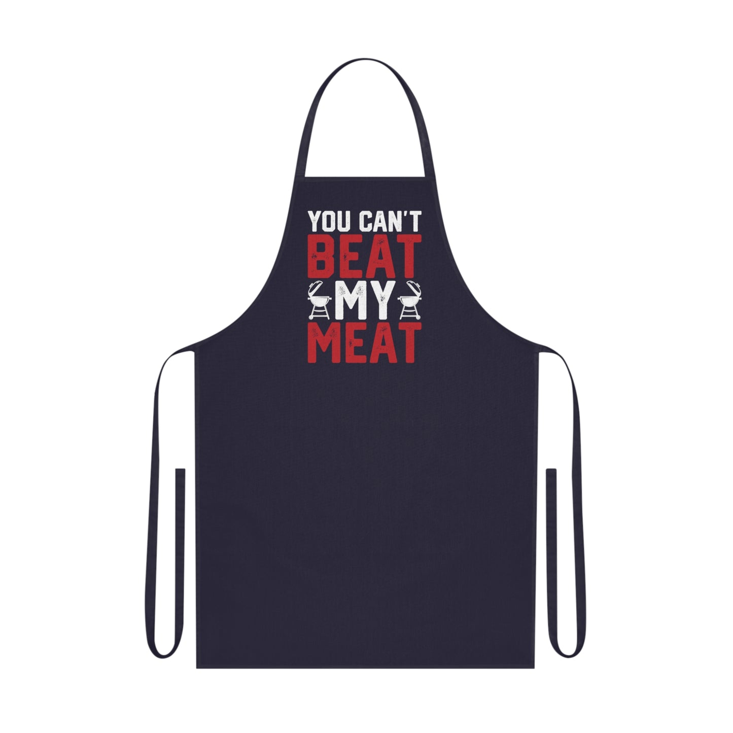 You Can't Beat My Meat BBQ Apron Printify