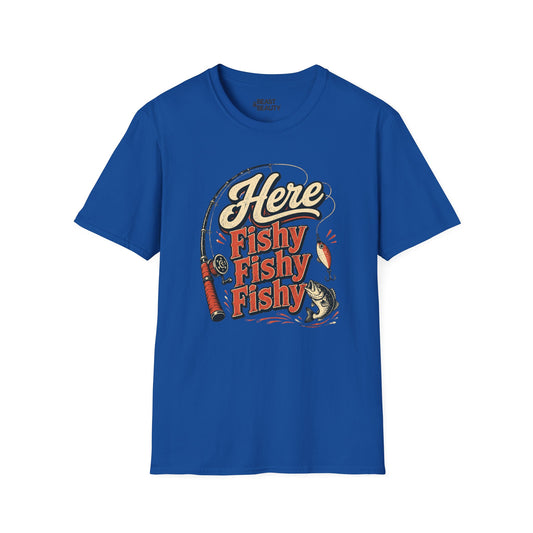 Here Fishy Fishy Fishy Fishing T-Shirt Printify
