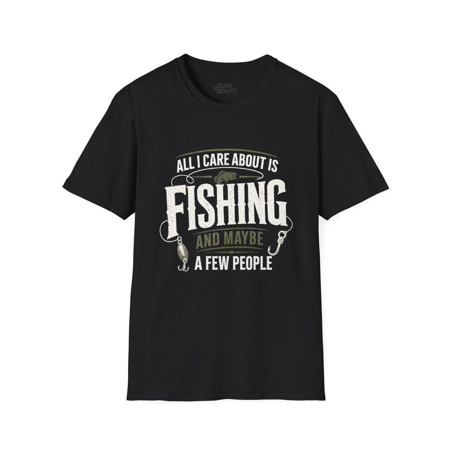 All I Care About Is Fishing And Maybe A Few People T-Shirt Printify