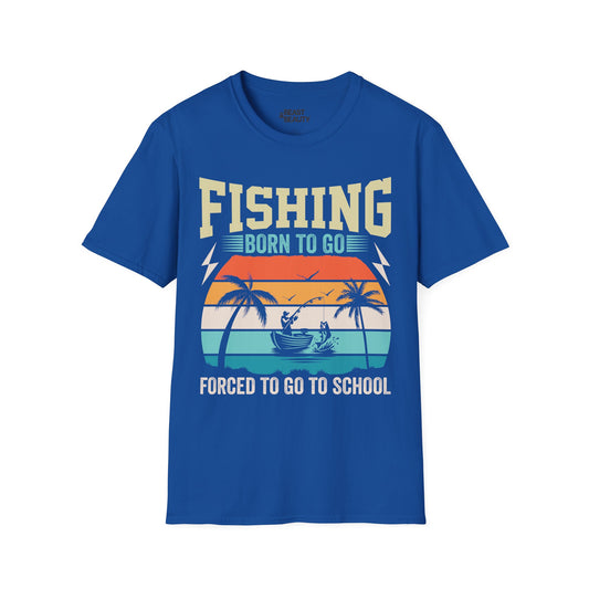 Born to Go Fishing, Forced to Go to School T-Shirt Printify