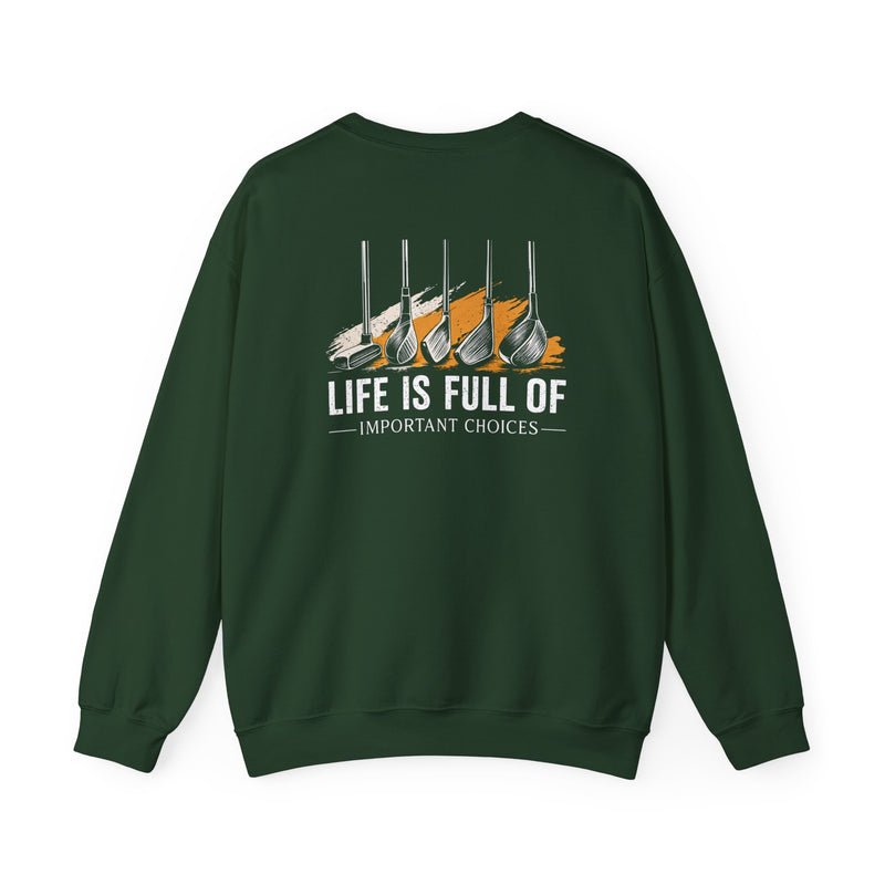 Life Is Full of Important Choices Golf Sweatshirt