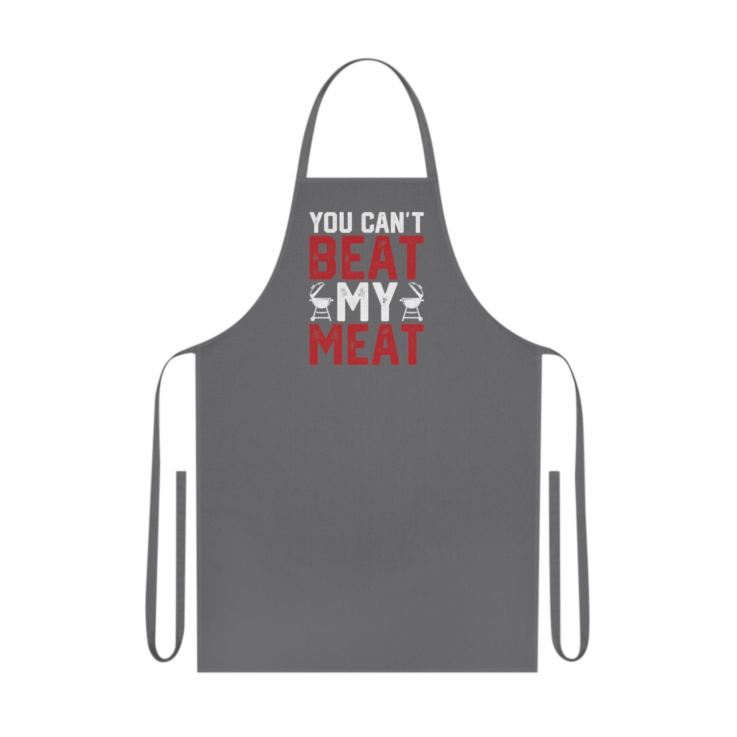 You Can't Beat My Meat BBQ Apron Printify