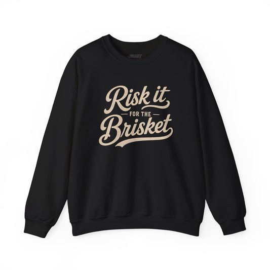 Risk It for the Brisket BBQ Sweatshirt