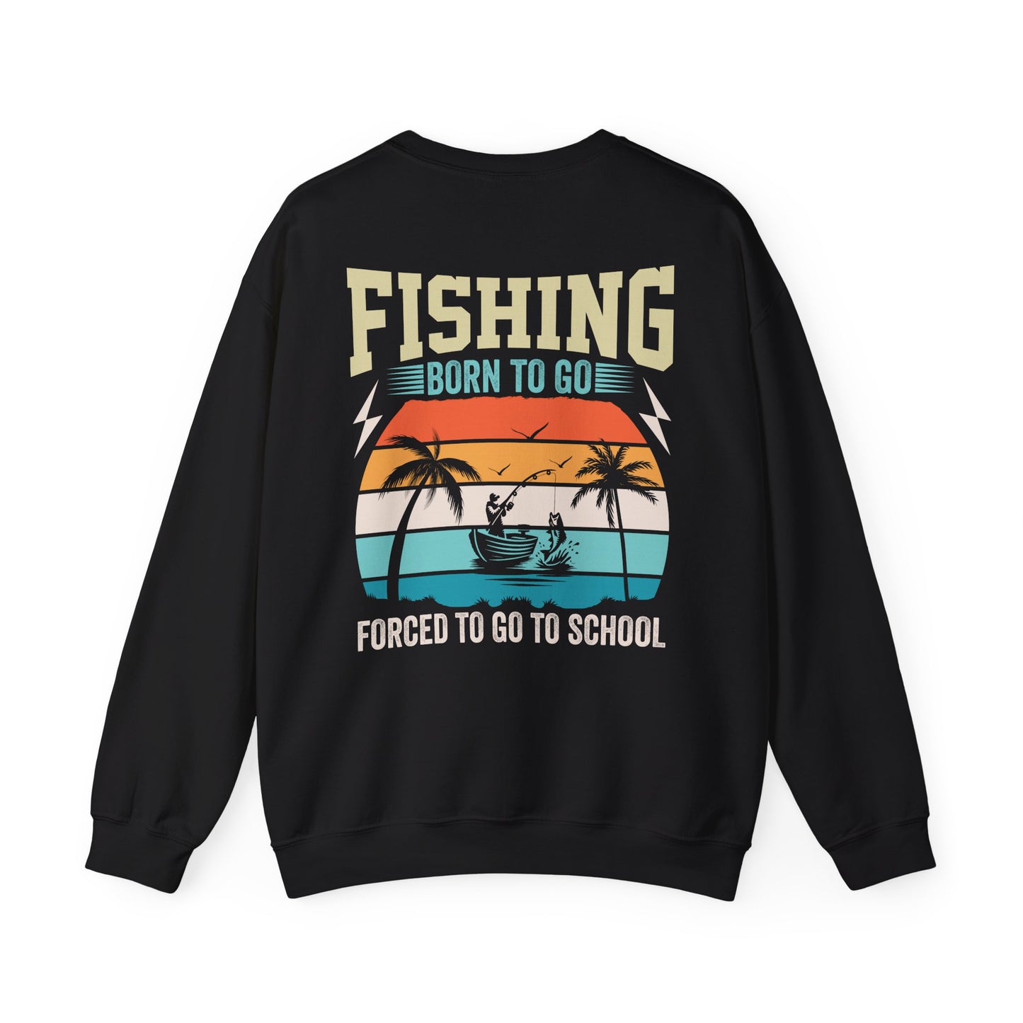 Born To Go Forced To Go To School Sweatshirt Printify
