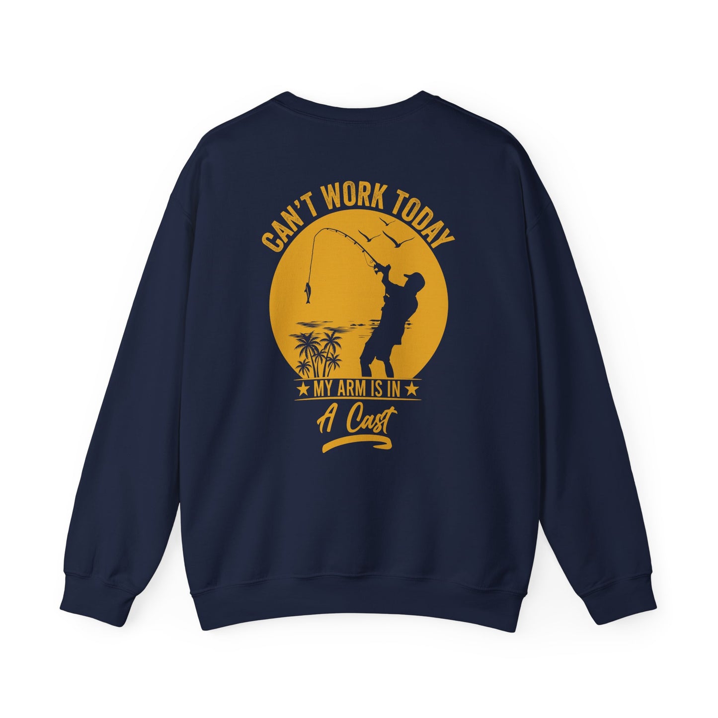Can't Work Today My Arm Is In A Cast Fishing Sweatshirt Printify